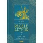 Regele Arthur volumul 3 / Cavalerul stramb croit (Editura: Arthur, Autor TH. WHITE ISBN 9786067885859)