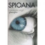 Spioana(editura: Sophia, Autor: Constantin Virgil Gheorghiu ISBN 9789731365978)