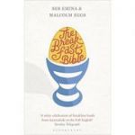 Breakfast Bible ( Editura: Bloomsbury/Books Outlet, Autori: Seb Emina, Malcolm Eggs ISBN 9781408842720)