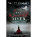 The Sacred River ( Editura: Simon&Schuster Ltd/Books Outlet, Autor: Wendy Wallace ISBN 9780857209542 )