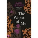 The Worst of Me ( Editura: Piccadilly Press/Books Outlet, Autor: Kate le Vann ISBN 9781848120457 )