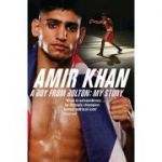 Amir Khan A Boy from Bolton: My Story ( Editura: Bloomsbury Publishing/Books Outlet, Autor: Amir Khan ISBN 9780747588054 )