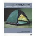 Art, Money, Parties: New Institutions in the Political Economy of Contemporary Art (Editura: Liverpool University Press/Books Outlet, Autor: Jonathan Harris ISBN 9780853237198 )