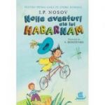 Noile aventuri ale lui Habarnam (Editura: Humanitas, Autor: I. P. NOSOV ISBN 9789735068578)