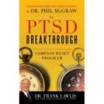 The PTSD Breakthrough: The Revolutionary, Science-Based Compass RESET Program ( Editura: Sourcebooks/Books Outlet, Autor: G. Frank Lawlis ISBN 9781402243516 )