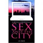 Manhattan Dating Game: The Unauthorised And Unofficial Guide To Sex And The City ( Editura: Virgin Publishing/Books Outlet, Autor: Jim Smith ISBN 9780753506660 )