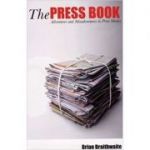 The Press Book: Adventures and Misadventures in Print Media ( Editura: Peter Owen/Books Outlet, Autor: Brian Braithwaite Hale ISBN 9780720613339)