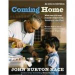 Coming Home: With Over 150 Easy to Make Recipes from Return of the Chef ( Editura: Ebury Press/Books Outlet, Autor: John Burton Race ISBN 9780091901639)