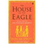 The House of Eagle ( Editura: Faber and Faber/Books Outlet, Autor: Duncan Sprott ISBN 9780571205677 )