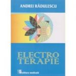 Electroterapie (Editura: Medicala, Autor: Andrei Radulescu ISBN 9789733907640)