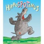 Hippospotamus ( Editura: Andersen Press/Books Outlet, Autor: Jeanne Willis, Tony Ross ISBN 9781849394161)