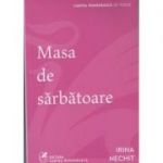 Masa de sarbatoare(Editura: Cartea Romaneasca, Autor: Irina Nechit ISBN 9789732333372)