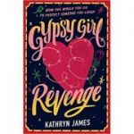 Gypsy Girl: Revenge (Book Two) ( Editura: Walker Books/Books Outlet, Autor: Kathryn James ISBN 9781406353020 )