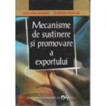 Macanisme de sustinere si promovare a exportului (Editura: Didactica si Pedagogica, Autori: Dan Radu Rusanu, Florina Nicolae ISBN 9789733015178)