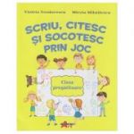 Scriu, citesc si socotesc prin joc (Editura: Akademos Art, Autori: Violeta Teodorescu, Mirela Mihailescu ISBN 9786060000464)