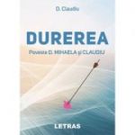 Durerea ( Editura: Letras, Autor: D. Claudiu ISBN 9786060711339)