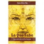 La Que Sabe. Cea care stie sa fie femeie (Editura: Pro Dao, Autor: Oana Silvia Filip ISBN 9786069721001)
