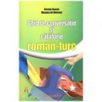 Ghid de conversatie si calatorie roman-turc ( Editura: Astro, Autori: George Huzum, Mustafa Ali Mehmet ISBN 9786068660530)
