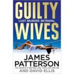 Guilty Wives ( Editura: Random House/Books Outlet, Autor: James Patterson ISBN 9781846057892)