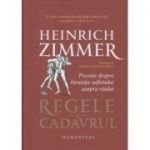 Regele si cadavrul (Editura: Humanitas, Autor: Heinrich Zimmer ISBN 9789735070441)