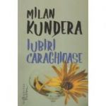 Iubiri caraghioase (Editura: Humanitas, Autor: Milan Kundera ISBN 9786067795011)