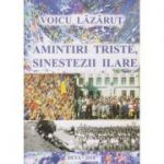 Amintiri triste, sinestezii ilare(Editura: Sitech, Autor: Voicu Lazarut ISBN 9789730274868)
