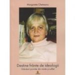 Destine frante de ideologii/ Ganduri pornite din minte si suflet (Editura: Sitech, Autor: Margareta Chetreanu ISBN 97860645048478)