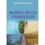 Managementul conflictului in organizatia scolara (Editura: Sitech, Autor: Alexandrina Mihaela Popescu ISBN 9786061142736)