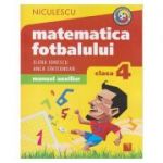 Matematica fotbalului. Manual auxiliar clasa a IV- a (Editura: Niculescu, Autor(i): Elena Ionescu, Anca Sinteonean ISBN 9786063800597)