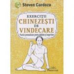 Exercitii chinezesti de vindecare(Editura: Prestige, Autor: Steven Cardoza ISBN 9786069237991)