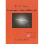 Teoria generala a relativitatii (Editura: Fundatia Floarea Darurilor, Autor: P. A. M. Dirac, ISBN 9789730343847)