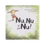 Nu, nu si iar nu! (Editura Nomina, Autori: Marie-Isabelle Callier, Annick Masson ISBN 9786065358751)