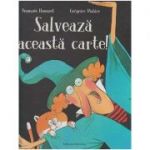 Salveaza aceasta carte! (Editura Nomina, Autori: Francois Hanozet, Gregoire Mabire ISBN 9786065358652)