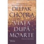 Viata dupa moarte(Editura: For You, Autor: Deepak Chopra ISBN 9786066393966)