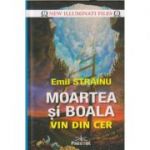 Moartea si boala vin din cer (Editura: Prestige, AutorL Emil Strainu ISBN 9786069651995)