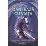 Danseaza cu viata(Editura: Prestige, Autor: Oana Filip ISBN 9786069609057)