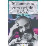 Si dumneata cum esti, dr. Sacks?(Editura: Vellant, Autor: Lawrence Weschler ISBN 9786069801482)