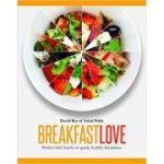 Breakfast Love: Perfect Little Bowls of Quick, Healthy Breakfasts ( Editura: Quadrille Publishing/Books Outlet, Autor: David Bez ISBN 9781849497145)