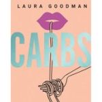 Carbs: From weekday dinners to blow-out brunches, rediscover the joy of the humble carbohydrate ( Editura: Quadrille Publishing/Books Outlet, Autor: 	
Laura Goodman ISBN 9781787132573)