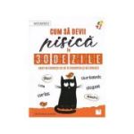 Cum sa devii pisica in 30 de zile(Editura: Niculescu, Autor: Stephane Garnier ISBN 9786063806377)