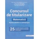 Concursul de titularizare Matematica 25 de modele (Editura: Paralela 45, Autor(i): Dorin Andrica, Paul Mihai Susoi ISBN 9789734735235)