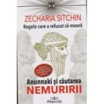 Regele care a refuzat sa moara/Annunnaki si cautarea nemuririi(Editura: Prestige, Autor: Zecharia Sitchin ISBN 9786069651865)