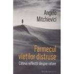 Farmecul vietilor distruse (Editura: Humanitas, Autor: Angelo Mitchievici ISBN 9789735073909)