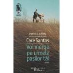 Voi merge pe urmele pasilor tai (Editura: Humanitas, Autor: Care Santos ISBN 9786067798807)