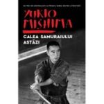 Calea samuraiului astazi (Editura: Humanitas, Autor: Yukio Mishima ISBN 9789735074272 )