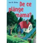 De ce plange mama? ( Editura: Arthur, Autor: Ion D. Sirbu, ISBN 9786060863878)