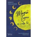 Magia Lunii in viata ta (Editura: For You, Autor: Kirsty Gallagher ISBN 9786066394345)