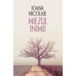 Miezul inimii (Editura: Humanitas, Autor: Ioana Nicolae ISBN 9789735075217)