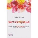 Supersimturile stiinta celor 32 de simturi ale tale si cum sa le folosesti (Editura: For You, Autor: Emma Young ISBN 9786066394383)