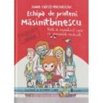 Echipa de prieteni Masimtbinescu (Editura: Univers, Autor: Ioana Chicet-Macoveiciuc ISBN 9789733411666)